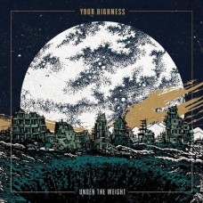 YOUR HIGHNESS-UNDER THE WEIGHT (CD)