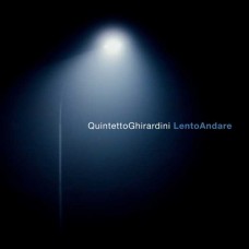 QUINTETTO GHIRARDINI-LENTO ANDARE (CD)