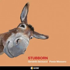 GERARDO IACOUCCI & PAOLA MASSERO-STUBBORN (CD)