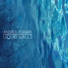 ANDREA FERRARI-LIQUID WALLS (CD)