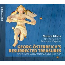 MUSICA GLORIA/NELE VERTOMMEN/BENIAMINO PAGANINI-GEORG OSTERREICH S RESURRECTED TREASURES - NORTH-GERMAN CANTATAS AROUND 1700 (CD)