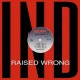 RAISED WRONG-RAISED WRONG (12")