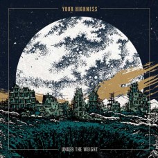 YOUR HIGHNESS-UNDER THE WEIGHT (LP)