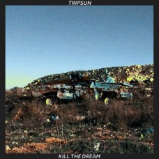 TRIPSUN-KILL THE DREAM -COLOURED- (LP)