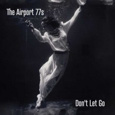 AIRPORT 77'S-DON'T LET GO (CD)