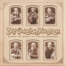 BIG COUNTRY BLUEGRASS-CARRY ME BACK TO THE BLUEGRASS (CD)