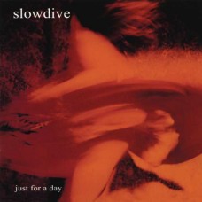 SLOWDIVE-JUST FOR A DAY (CD)