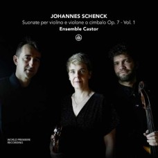 ENSEMBLE CASTOR-JOHANNES SCHENCK: SUONATE PER VIOLINO E VIOLONE O CIMBALO OP. 7 - VOL. 1 (CD)
