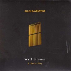 ALLEN RAVENSTINE-WALL FLOWER: A RADIO PLAY (2CD)