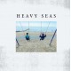 HEAVY SEAS-BY DEGREES (LP)