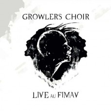 GROWLERS CHOIR-LIVE AU FIMAV (CD)