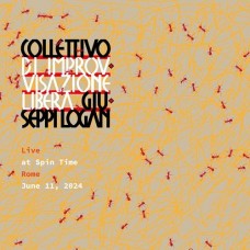 COLLETTIVO DI IMPROVVISAZIONE LIBERA GIUSEPPI LOGAN-LIVE AT SPIN TIME (ROMA JUNE 11 - 2024) (CD)
