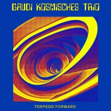 GAUDI KOSMISCHES TRIO-TORPEDO FORWARD (CD)