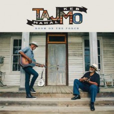 TAJ MAHAL & KEB' MO'-ROOM ON THE PORCH (CD)