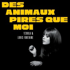 YZOULA & LOUIS FONTAINE-DES ANIMAUX PIRES QUE MOI (LP)