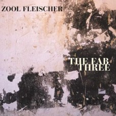ZOOL FLEISCHER-THE FAB THREE (CD)