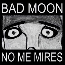 BAD MOON-NO ME MIRES (LP)