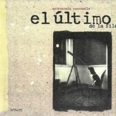 EL ULTIMO DE LA FILA-ASTRONOMIA RAZONABLE (LP)