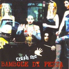 BAMBOLE DI PEZZA-CRASH ME -COLOURED/LTD- (LP)