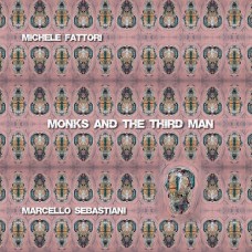 MICHELE FATTORI & MARCELLO SEBASTIANI-MONKS AND THE THIRD MAN (CD)