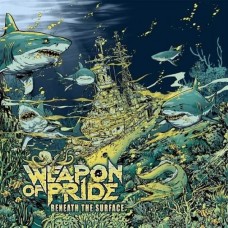 WEAPON OF PRIDE-BENEATH THE SURFACE (CD)