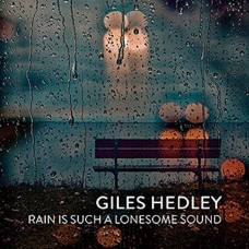 GILES HEDLEY-RAIN IS SUCH A LONESOME.. (CD)