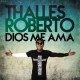 THALLES ROBERTO-DIOS ME AMA (CD)