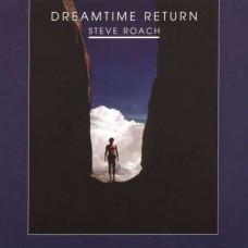 STEVE ROACH-DREAMTIME RETURN (2CD)