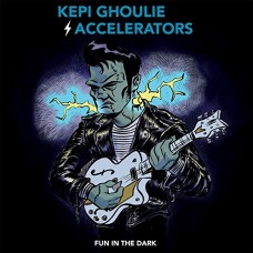 KEPI GHOULIE/ACCELERATORS-FUN IN THE DARK (LP)