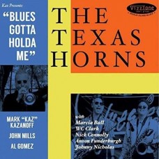 TEXAS HORNS-BLUES GOTTA HOLDA ME (CD)