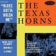 TEXAS HORNS-BLUES GOTTA HOLDA ME (CD)