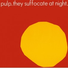 PULP-THEY SUFFOCATE AT NIGHT (12")