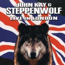 JOHN & STEPPENWOLF KAY-LIVE IN LONDON (CD)