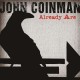 JOHN COINMAN-ALREADY ARE ... (CD)