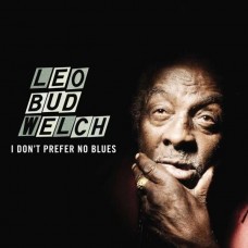 LEO WELCH-I DON'T PREFER NO BLUES (CD)