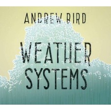ANDREW BIRD-WEATHER SYSTEMS (CD)