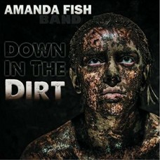 AMANDA FISH BAND-DOWN IN THE DIRT (CD)
