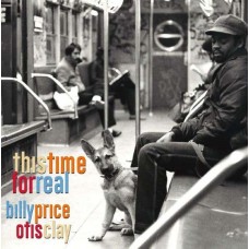 BILLY PRICE AND OTIS CLAY-THIS TIME FOR REAL (CD)