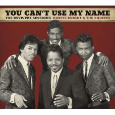 CURTIS KNIGHT & THE SQUIRES-YOU CAN'T USE MY NAME (CD)