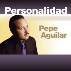 PEPE AGUILAR-PERSONALIDAD (CD)