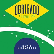 DAVID KILPATRICK-OBRIGADO, A FUTBAL EPIC (CD)