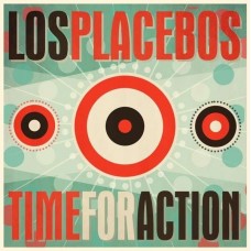 LOS PLACEBOS-TIME FOR ACTION (CD)