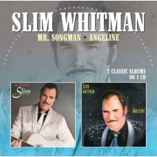 SLIM WHITMAN-MR. SONGMAN/ANGELINE (CD)