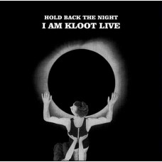 I AM KLOOT-HOLD BACK THE NIGHT I.. (2LP)