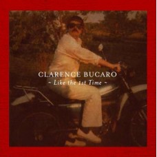 CLARENCE BUCARO-LIKE THE 1ST TIME (CD)