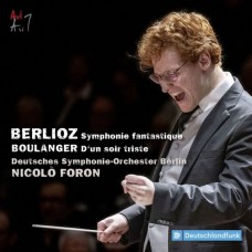 NICOLO FORON & DEUTSCHES SYMPHONIE-ORCHESTER BERLIN-BERLIOZ: SYMPHONIE FANTASTIQUE & BOULANGER: D'UN SOIR TRISTE (CD)