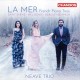 NEAVE TRIO-LA MER - FRENCH PIANO TRIOS (CD)