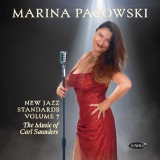 MARINA PACOWSKI-NEW JAZZ STANDARDS, VOLUME 7: THE MUSIC OF CARL SAUNDERS (CD)