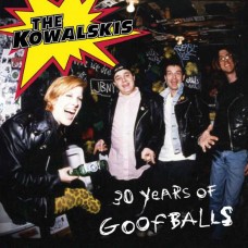 KOWALSKIS-30 YEARS OF GOOFBALLS (CD)