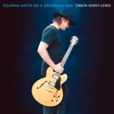 SIMON KINNY-LEWIS-POURING WATER ON A DROWNING MAN (CD)